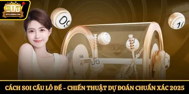 Cách Soi Cầu Lô Đề - Chiến Thuật Dự Đoán Chuẩn Xác 2025 2 Cách soi cầu lô đề