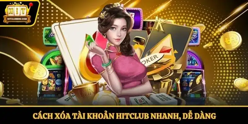 Cách Xóa Tài Khoản Hitclub - Hướng Dẫn Chi Tiết Trong 3 Phút 5 Cách xóa tài khoản Hitclub nhanh, dễ dàng