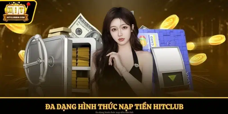Đa dạng hình thức nạp tiền Hitclub