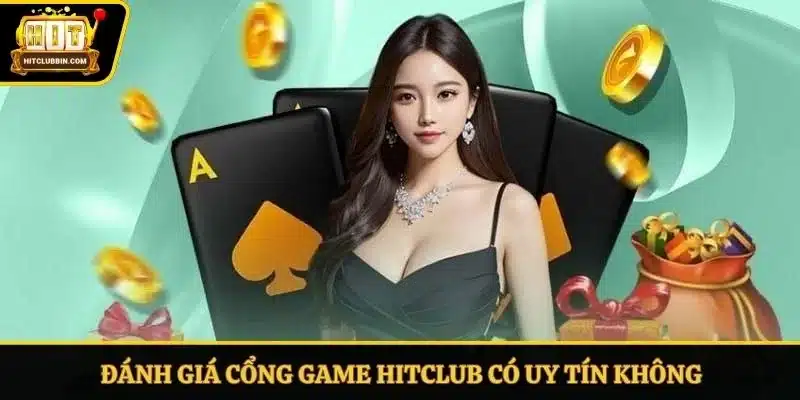 Đánh giá cổng game Hitclub có uy tín không