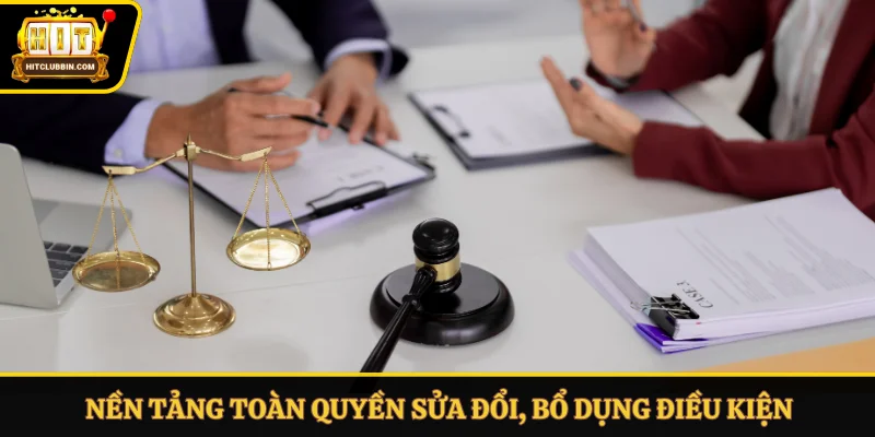 Nền tảng toàn quyền sửa đổi, bổ dụng điều kiện