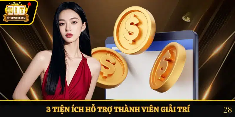 3 tiện ích hỗ trợ thành viên giải trí