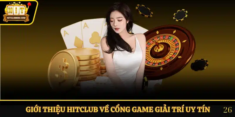 Giới thiệu Hitclub về cổng game giải trí uy tín