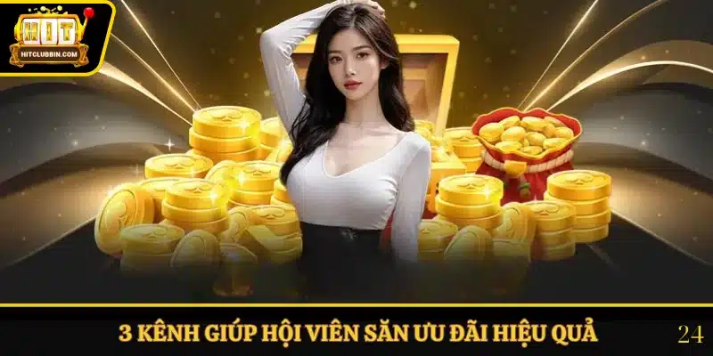 Khuyến Mãi Hitclub 3 3 kênh giúp hội viên săn ưu đãi hiệu quả