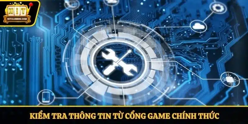 Kiểm tra thông tin từ cổng game chính thức