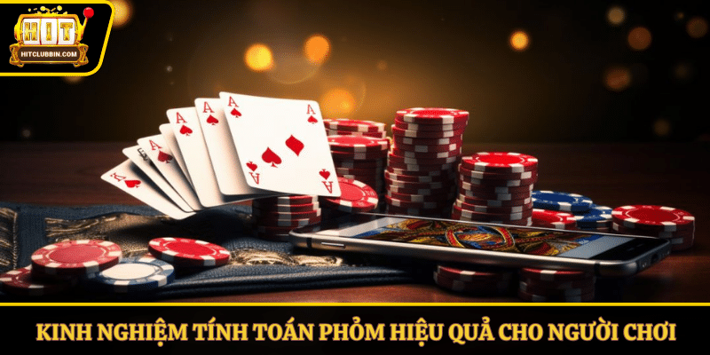 Kinh nghiệm tính toán phỏm