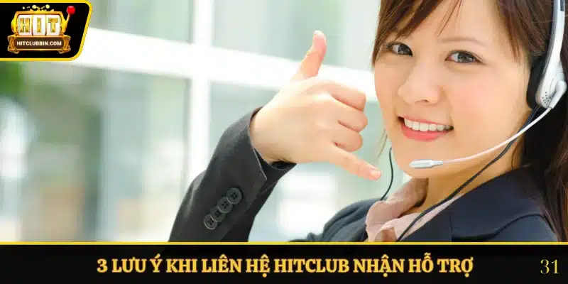 Liên Hệ Hitclub 2 3 lưu ý khi liên hệ Hitclub nhận hỗ trợ