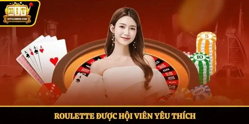 Roulette được hội viên yêu thích
