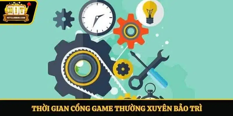Thời gian cổng game thường xuyên bảo trì