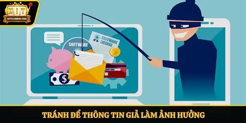 Tránh để thông tin giả làm ảnh hưởng