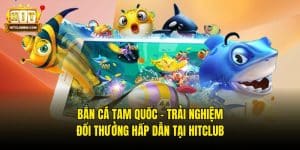 Bắn Cá Tam Quốc