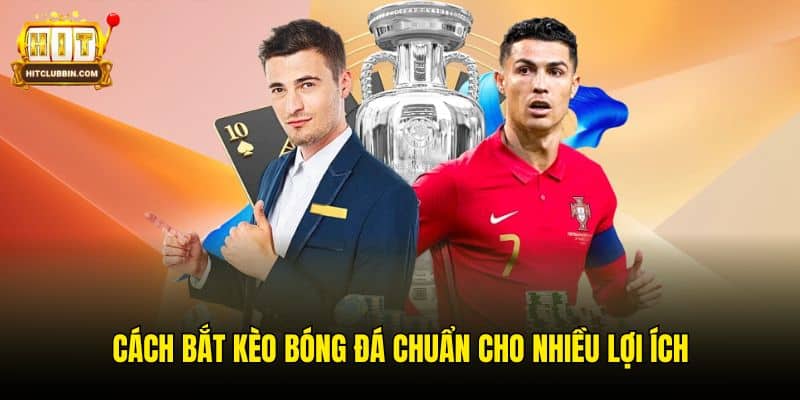 Cách Bắt Kèo Trong Bóng Đá - Bí Kíp Cá Cược Không Thua 5 Cách bắt kèo bóng đá chuẩn cho nhiều lợi ích