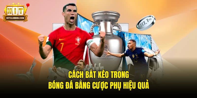Cách Bắt Kèo Trong Bóng Đá - Bí Kíp Cá Cược Không Thua 6 Cách bắt kèo trong bóng đá bằng cược phụ hiệu quả