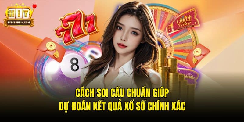 Cách Soi Cầu Chuẩn Giúp Dự Đoán Kết Quả Xổ Số Chính Xác 7 soi cầu
