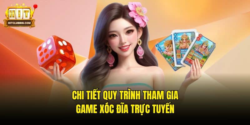 Chi tiết quy trình tham gia game Xóc Đĩa trực tuyến