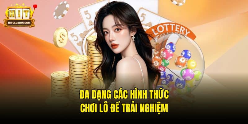 Hướng Dẫn Chơi Lô Đề Dành Cho Người Mới Chi Tiết Dễ Hiểu 6 Đa dạng các hình thức chơi lô để trải nghiệm