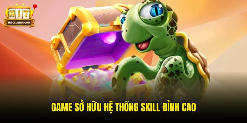 Bắn Cá Rùa Xanh - Phiên Bản Game Săn Mồi Hấp Dẫn Tại Hitclub 6 Game sở hữu hệ thống skill đỉnh cao