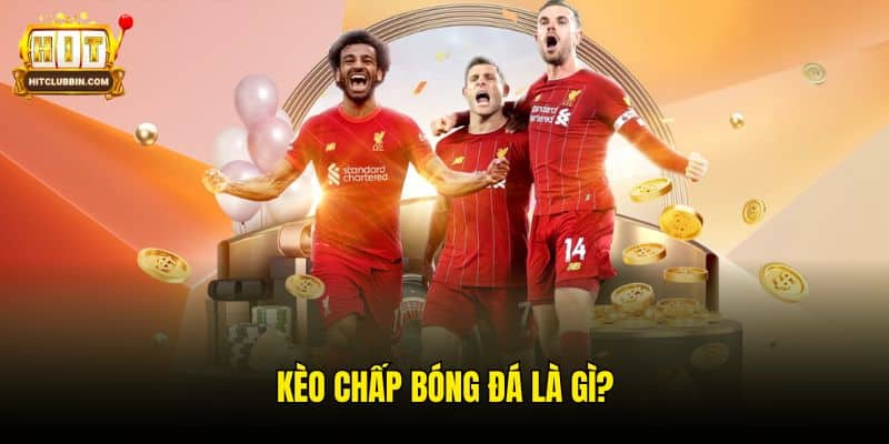 Hướng Dẫn Cách Đọc Kèo Chấp Bóng Đá Chuẩn Như Chuyên Gia 5 Kèo chấp bóng đá là gì?