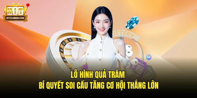 Lô Hình Quả Trám - Bí Quyết Soi Cầu Tăng Cơ Hội Thắng Lớn 4 Lô hình quả trám