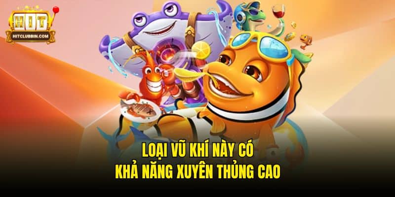 Loại vũ khí này có khả năng xuyên thủng cao