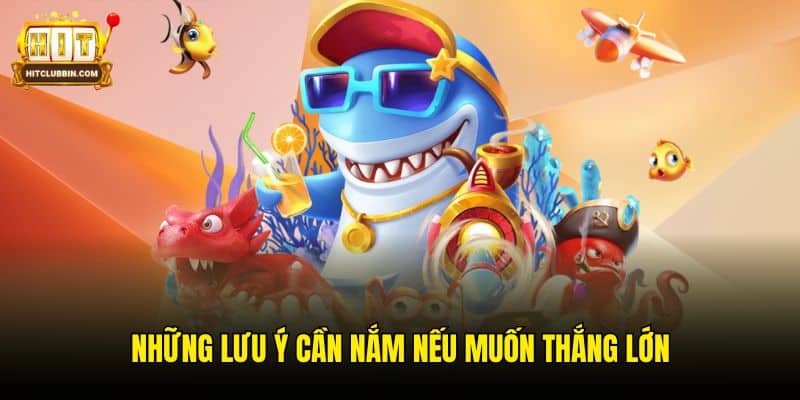Vua Bắn Cá 3D Hitclub - Game Săn Thưởng Đồ Hoạ Ấn Tượng 7 Những lưu ý cần nắm nếu muốn thắng lớn