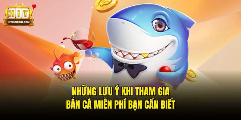 Những lưu ý khi tham gia bắn cá miễn phí bạn cần biết