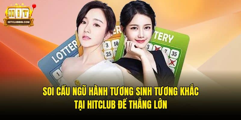 3 Phương Pháp Soi Cầu Ngũ Hành Hay, Chính Xác Tại Hitclub 7 Soi cầu ngũ hành tương sinh tương khắc tại Hitclub để thắng lớn