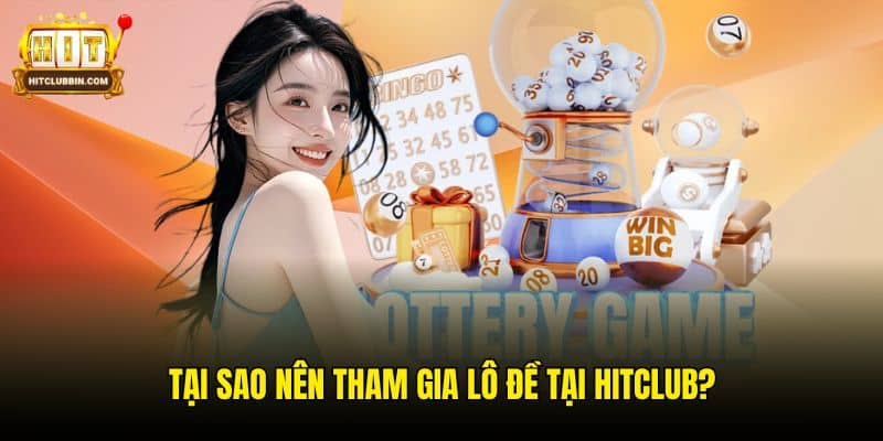 Lô Đề Là Gì? Khái Niệm Và Các Thuật Ngữ Quan Trọng Cần Biết 7 Tại sao nên tham gia lô đề tại Hitclub?