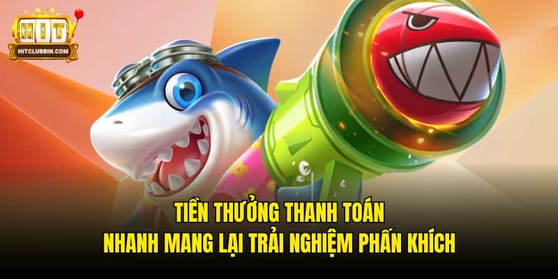 Tiền thưởng thanh toán nhanh mang lại trải nghiệm phấn khích