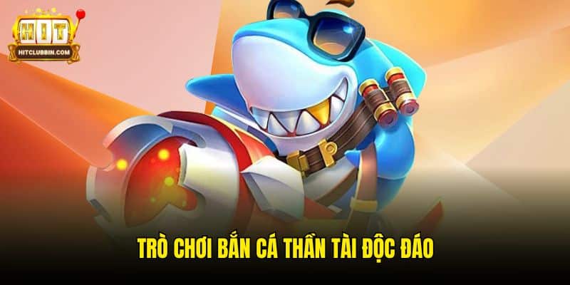 Trò chơi Bắn Cá Thần Tài độc đáo